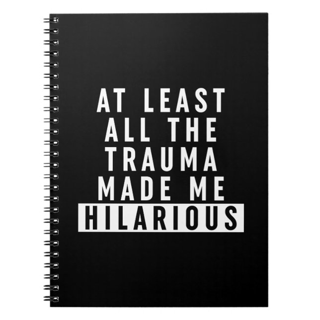 Carnet Au moins, tout le traumatisme m'a rendu Hilaire (Devant)
