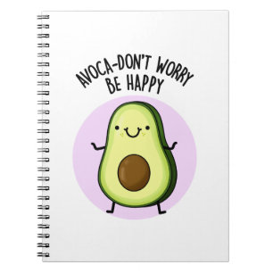 Carnet Avoca-don't Worry Be Happy Funny Avocado Pun