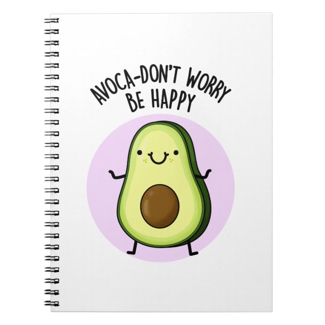 Carnet Avoca-don't Worry Be Happy Funny Avocado Pun (Devant)