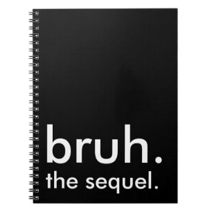 Carnet Black & White Funny Citation bruh. la suite.