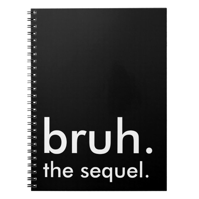 Carnet Black & White Funny Citation bruh. la suite. (Devant)