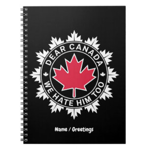 Carnet Cher Canada, Nous Le haïssons Trop Drôle Politique