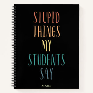 Carnet Des Choses Stupides Mes Étudiants Disent Colorful 