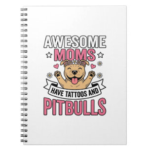 Carnet Des mamans géniales ont des tatouages et des Pitbu
