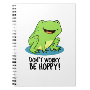 Carnet Don't Worry Be Hoppy Funny Happy Frog Pun