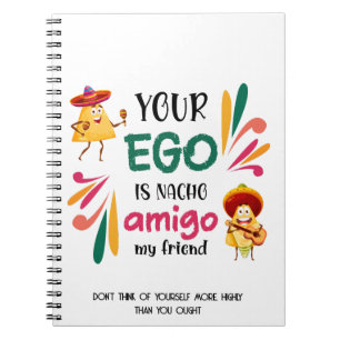 Carnet Drôle VOTRE EGO EST NACHO AMIGO Texte personnalisé