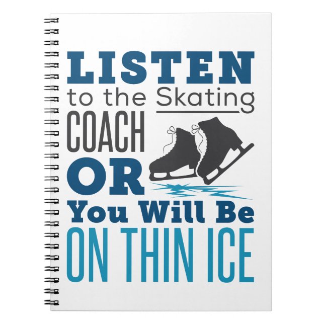 Carnet Écouter l'entraîneur de patinage Thin Ice Patinage (Devant)