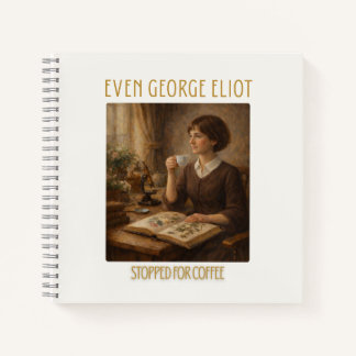 Carnet Even George Eliot Stopped for Coffee Notebook