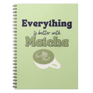 Carnet Everything is better with matcha ,Matcha Green Tea