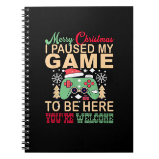 Carnet I Paused My Game to be here Christmas