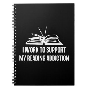 Carnet I work to support my reading addiction