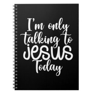 Carnet I'm Only Talking To Jesus Today Funny Saying Chri