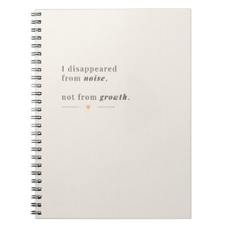 Carnet J'ai disparu du bruit, pas de la croissance