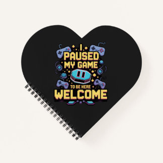 Carnet J'ai mis mon jeu en pause pour être ici Bienvenue