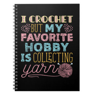 Carnet Je Crochet Mais Mon Hobby Favori Est De Collecter 