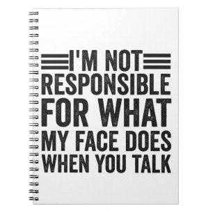 Carnet Je ne suis pas responsable de ce que mon visage es