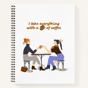 Carnet Je prends tout avec café Citation Filles Amis