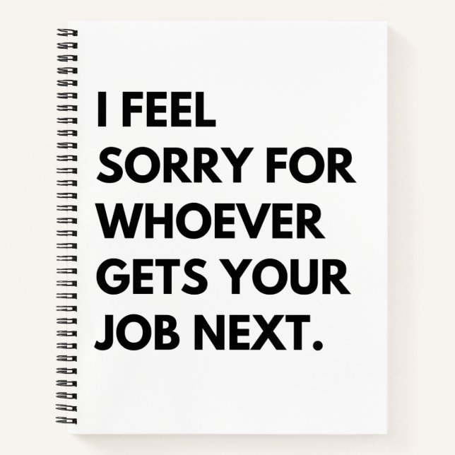 Carnet Je suis désolé pour les "whoever gets your job nex (Devant)