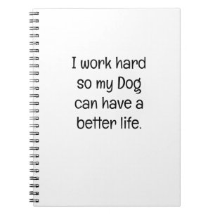 Carnet Je travaille dur pour que mon chien ait une meille