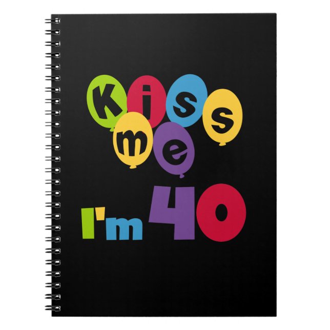 Carnet Kiss Me I'm 40 Anniversaire T-shirts et cadeaux (Devant)