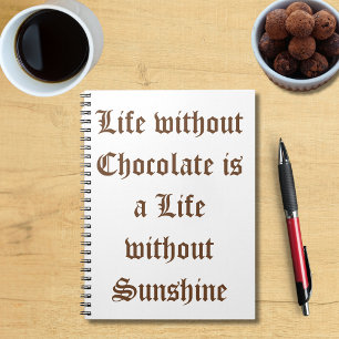 Carnet La vie sans chocolat est une vie sans soleil