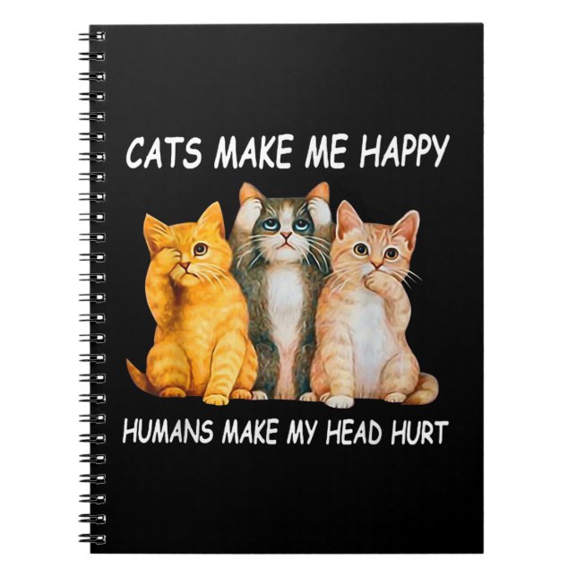 Carnet Les chats me rendent heureux Les humains me font m (Devant)