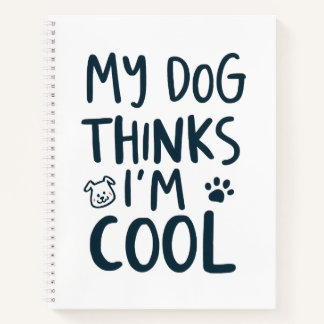 Carnet My Dog Thinks Im Cool Funny Dog Lover