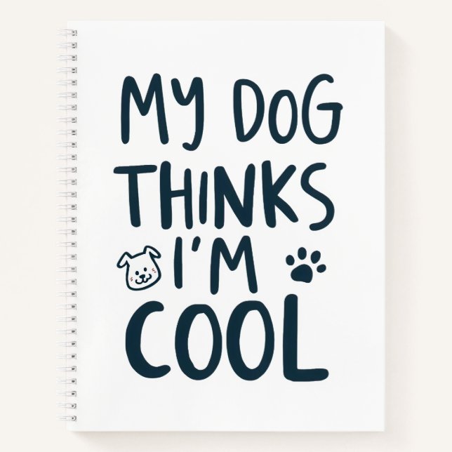 Carnet My Dog Thinks Im Cool Funny Dog Lover (Devant)