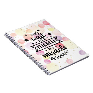 Carnet N'attendez pas un miracle, soyez un miracle
