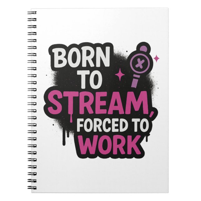Carnet Né pour streamer, forcé à travailler Bloc-notes |  (Devant)