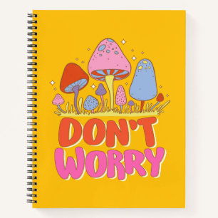 Carnet Ne vous inquiétez pas - Champignon coloré Kawaii