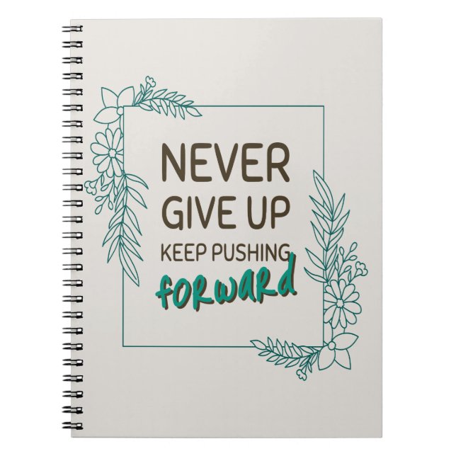 Carnet Never Give Up Keep Pushing Forward Positive Quote (Devant)