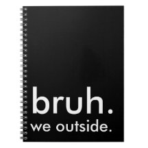 Noir & Blanc Drôle Citation bruh. nous dehors.