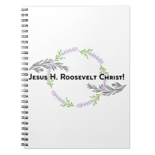 Carnet Outlander Claire JESUS H. ROOSEVELT CHRIST Funny