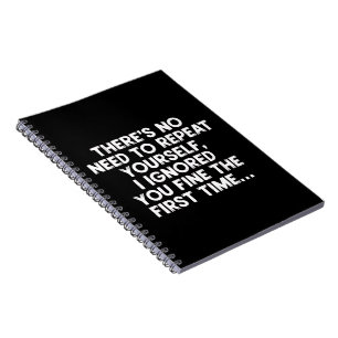 Carnet Pas besoin de répéter vous-même, je vous ai ignoré