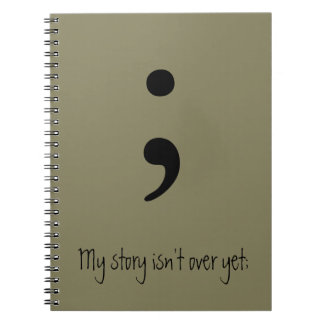 Carnet Semicolon / Mon histoire n'est pas encore terminée