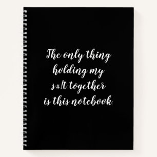 Carnet Seule chose qui tient mon s# ! t ensemble est ce b
