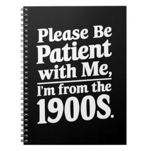 Carnet Soyez patient avec moi, je suis des années 1900