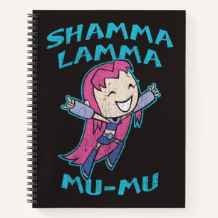 Carnet Teen Titans Go!   Starfire « Shamma Lamma Mu-Mu »