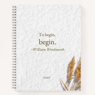 Carnet 'To Begin, Begin ~ William Wordsworth'
