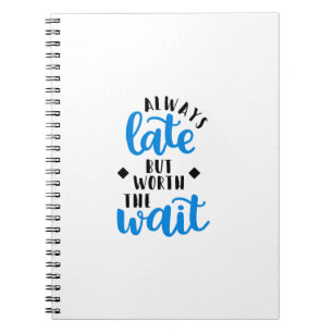 Carnet Toujours tard mais en valeur l'attente