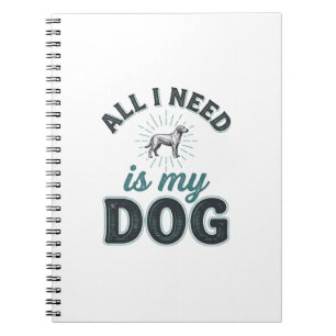 Carnet Tout ce dont j'ai besoin est mon chien Gravure vin