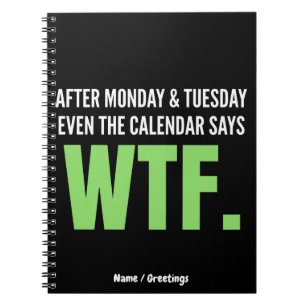 Carnet Travail drôle Humour Après lundi et mardi WTF Cita