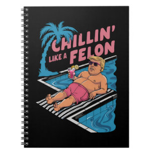 Carnet Trump Drôle Chillin Comme Un Felon Trump 2024