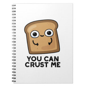 Carnet You Can Crust Me Funny Toast Bread Pun