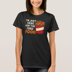 Carnival I'm Just Here For The Fried Food T-Shirt