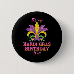 Carnival Its My Mardi Gras Birthday Yall Mardi Gra 2 Inch Round Button