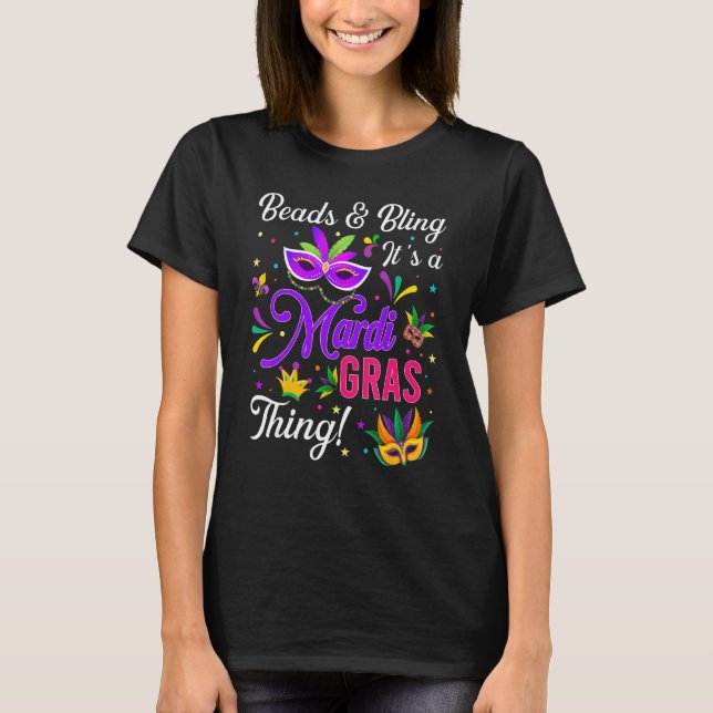 Carnival Party Beads Bling It S A Mardi Gras Thing T-Shirt (Front)
