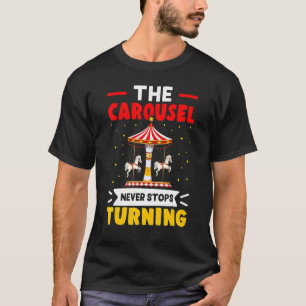 Carnival The Carousel Never Stops Turning T-Shirt
