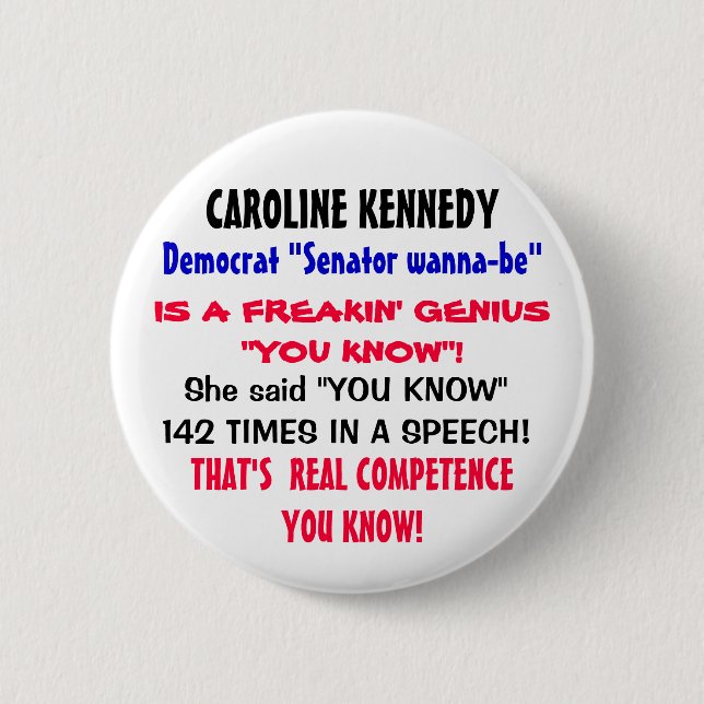 Caroline K  said "YOU KNOW" 142 TIMES in a speech! 2 Inch Round Button (Front)